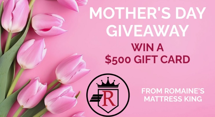 Romaine’s Mattress King 2023 Mother’s Day Giveaway
