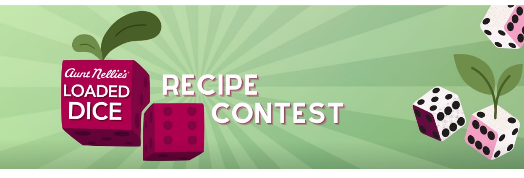 Aunt Nellie’s Loaded Dice Recipe Contest - Chance To Win $500 Cash Prize, Free Products