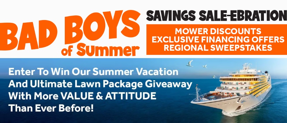Bad Boys of Summer Savings SALE-ebration Sweepstakes - Win Cruise Vacation Or Lawn Mower Package