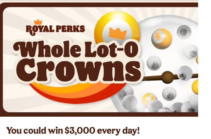 Burger King Whole Lot-O Crowns Sweepstakes - Chance To Win Free $3000 Cash Daily